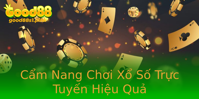 Cẩm Nang Chơi Xổ Số Trực Tuyến Hiệu Quả