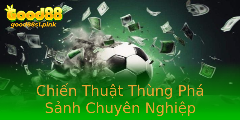 Chiến Thuật Thùng Phá Sảnh Chuyên Nghiệp