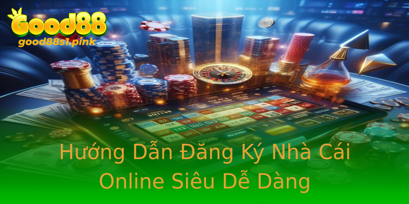 Hướng Dẫn Đăng Ký Nhà Cái Online Siêu Dễ Dàng
