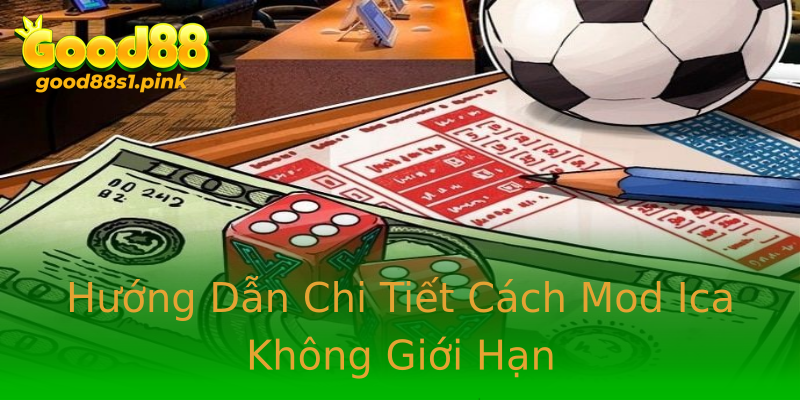 Hướng Dẫn Chi Tiết Cách Mod Ica Không Giới Hạn