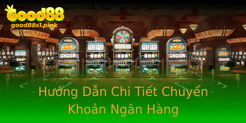 Hướng Dẫn Chi Tiết Chuyển Khoản Ngân Hàng