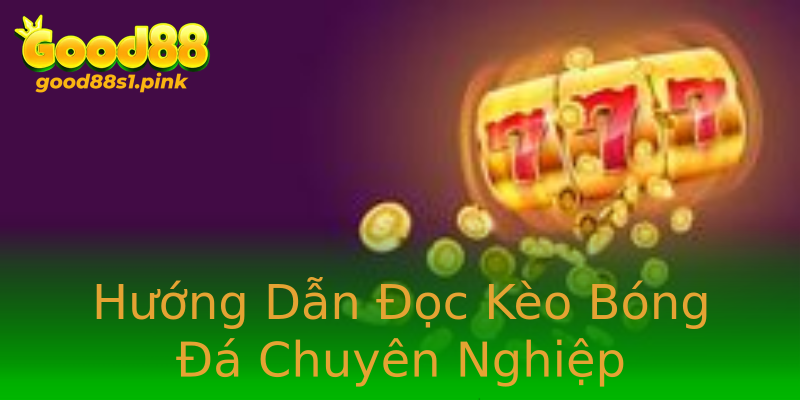 Hướng Dẫn Đọc Kèo Bóng Đá Chuyên Nghiệp