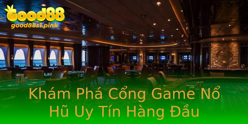 Khám Phá Cổng Game Nổ Hũ Uy Tín Hàng Đầu