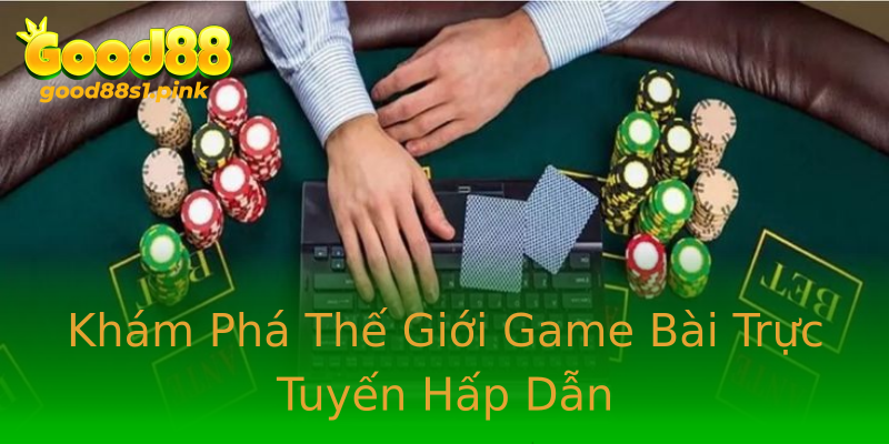 Khám Phá Thế Giới Game Bài Trực Tuyến Hấp Dẫn