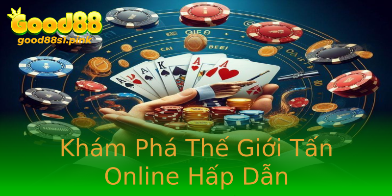 Khám Phá Thế Giới Tấn Online Hấp Dẫn