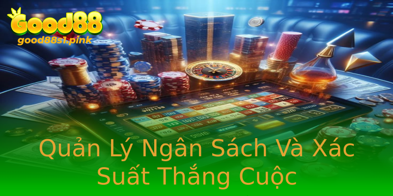Quản Lý Ngân Sách Và Xác Suất Thắng Cuộc
