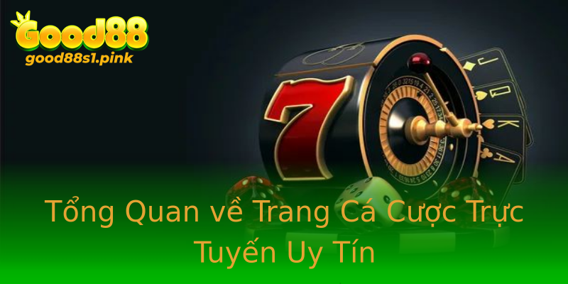 Tổng Quan về Trang Cá Cược Trực Tuyến Uy Tín